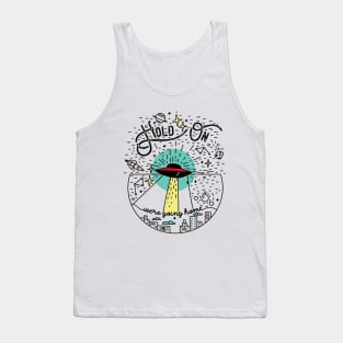 Hold on we're going home Tank Top